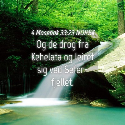 Picture 04 - 4 Mosebok 33:23 NORSK - Og de drog fra Kehelata og leiret sig ved - Bible Verse Picture
