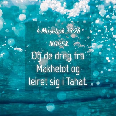 Picture 04 - 4 Mosebok 33:26 NORSK - Og de drog fra Makhelot og leiret sig i - Bible Verse Picture