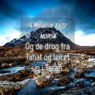 Picture 04 - 4 Mosebok 33:27 NORSK - Og de drog fra Tahat og leiret sig i - Bible Verse Picture