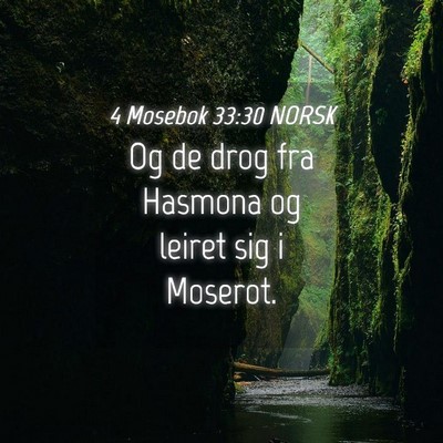 Picture 04 - 4 Mosebok 33:30 NORSK - Og de drog fra Hasmona og leiret sig i - Bible Verse Picture