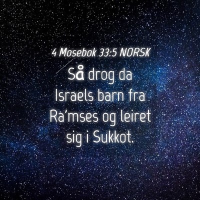 Picture 04 - 4 Mosebok 33:5 NORSK - Så drog da Israels barn fra Ra'mses og leiret - Bible Verse Picture
