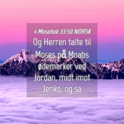 Picture 04 - 4 Mosebok 33:50 NORSK - Og Herren talte til Moses på Moabs ødemarker - Bible Verse Picture