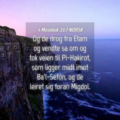 Picture 04 - 4 Mosebok 33:7 NORSK - Og de drog fra Etam og vendte sa om og tok veien - Bible Verse Picture