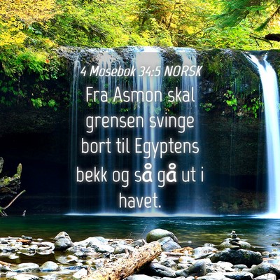 Picture 04 - 4 Mosebok 34:5 NORSK - Fra Asmon skal grensen svinge bort til Egyptens - Bible Verse Picture