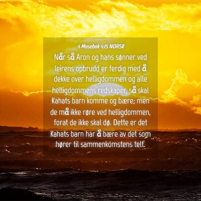 Picture 04 - 4 Mosebok 4:15 NORSK - Når så Aron og hans sønner ved leirens opbrudd - Bible Verse Picture