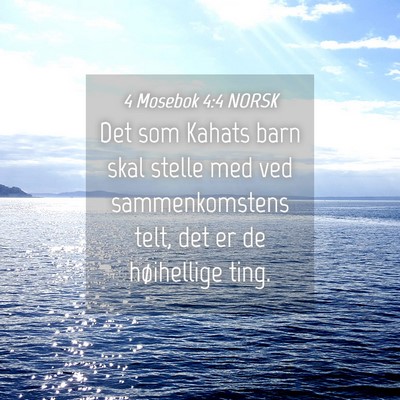 Picture 04 - 4 Mosebok 4:4 NORSK - Det som Kahats barn skal stelle med ved - Bible Verse Picture