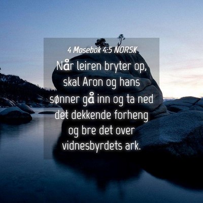 Picture 04 - 4 Mosebok 4:5 NORSK - Når leiren bryter op, skal Aron og hans sønner - Bible Verse Picture