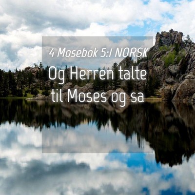 Picture 04 - 4 Mosebok 5:1 NORSK - Og Herren talte til Moses og - Bible Verse Picture