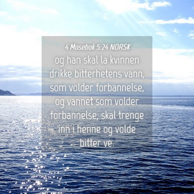 Picture 04 - 4 Mosebok 5:24 NORSK - og han skal la kvinnen drikke bitterhetens vann, - Bible Verse Picture
