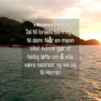 Picture 04 - 4 Mosebok 6:2 NORSK - Tal til Israels barn og si til dem: Når en mann - Bible Verse Picture