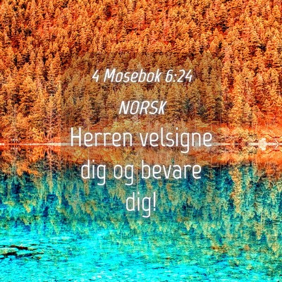 Picture 04 - 4 Mosebok 6:24 NORSK - Herren velsigne dig og bevare - Bible Verse Picture