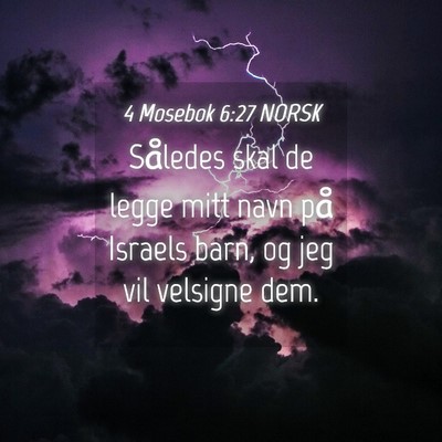Picture 04 - 4 Mosebok 6:27 NORSK - Således skal de legge mitt navn på Israels - Bible Verse Picture