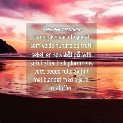 Picture 04 - 4 Mosebok 7:13 NORSK - Hans gave var et sølvfat som veide hundre og - Bible Verse Picture