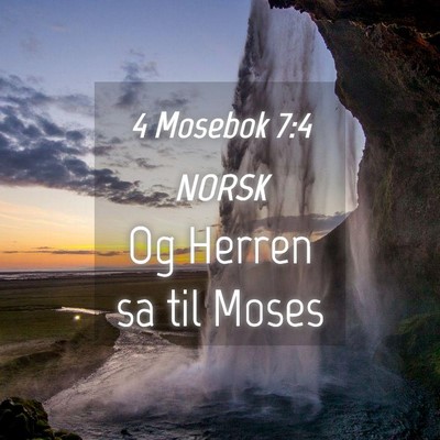 Picture 04 - 4 Mosebok 7:4 NORSK - Og Herren sa til - Bible Verse Picture