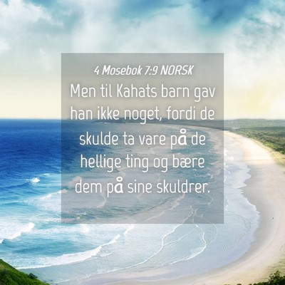 Picture 04 - 4 Mosebok 7:9 NORSK - Men til Kahats barn gav han ikke noget, fordi de - Bible Verse Picture