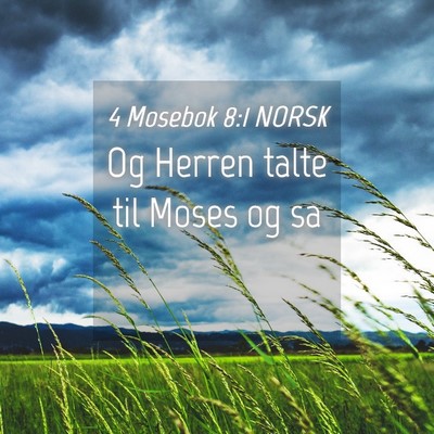 Picture 04 - 4 Mosebok 8:1 NORSK - Og Herren talte til Moses og - Bible Verse Picture