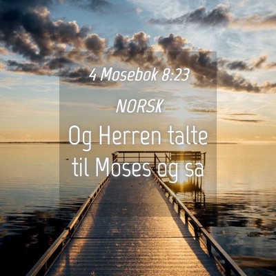 Picture 04 - 4 Mosebok 8:23 NORSK - Og Herren talte til Moses og - Bible Verse Picture