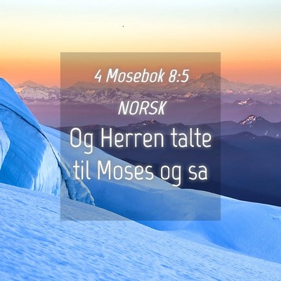 Picture 04 - 4 Mosebok 8:5 NORSK - Og Herren talte til Moses og - Bible Verse Picture