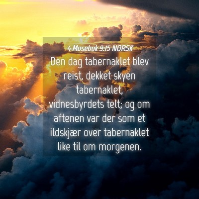 Picture 04 - 4 Mosebok 9:15 NORSK - Den dag tabernaklet blev reist, dekket skyen - Bible Verse Picture