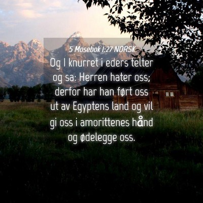 Picture 04 - 5 Mosebok 1:27 NORSK - Og I knurret i eders telter og sa: Herren hater - Bible Verse Picture