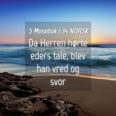 Picture 04 - 5 Mosebok 1:34 NORSK - Da Herren hørte eders tale, blev han vred og - Bible Verse Picture