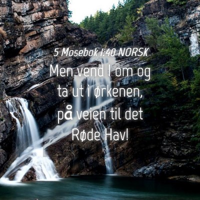 Picture 04 - 5 Mosebok 1:40 NORSK - Men vend I om og ta ut i ørkenen, på veien til - Bible Verse Picture