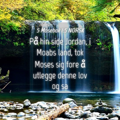 Picture 04 - 5 Mosebok 1:5 NORSK - På hin side Jordan, i Moabs land, tok Moses sig - Bible Verse Picture