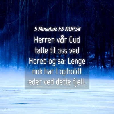 Picture 04 - 5 Mosebok 1:6 NORSK - Herren vår Gud talte til oss ved Horeb og sa: - Bible Verse Picture