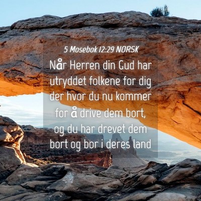 Picture 04 - 5 Mosebok 12:29 NORSK - Når Herren din Gud har utryddet folkene for dig - Bible Verse Picture