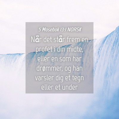 Picture 04 - 5 Mosebok 13:1 NORSK - Når det står frem en profet i din midte, eller - Bible Verse Picture