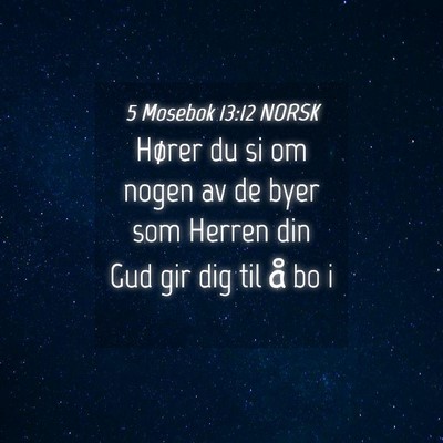 Picture 04 - 5 Mosebok 13:12 NORSK - Hører du si om nogen av de byer som Herren din - Bible Verse Picture