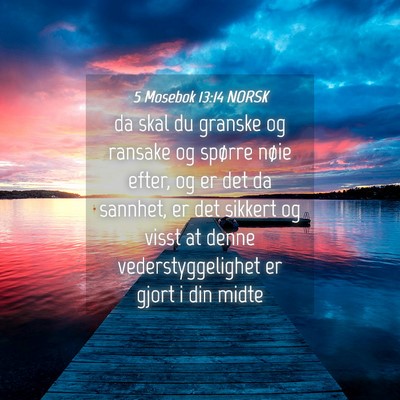 Picture 04 - 5 Mosebok 13:14 NORSK - da skal du granske og ransake og spørre nøie - Bible Verse Picture