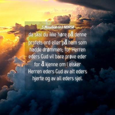 Picture 04 - 5 Mosebok 13:3 NORSK - da skal du ikke høre på denne profets ord eller - Bible Verse Picture