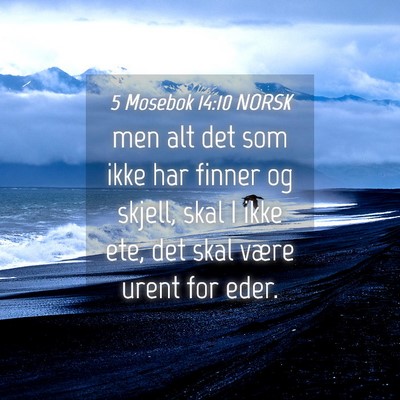 Picture 04 - 5 Mosebok 14:10 NORSK - men alt det som ikke har finner og skjell, skal I - Bible Verse Picture