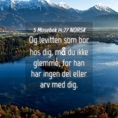 Picture 04 - 5 Mosebok 14:27 NORSK - Og levitten som bor hos dig, må du ikke glemme; - Bible Verse Picture