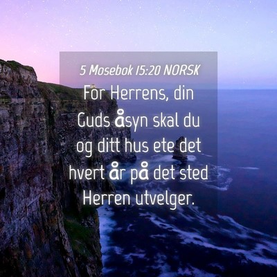Picture 04 - 5 Mosebok 15:20 NORSK - For Herrens, din Guds åsyn skal du og ditt hus - Bible Verse Picture