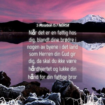 Picture 04 - 5 Mosebok 15:7 NORSK - Når det er en fattig hos dig, blandt dine - Bible Verse Picture