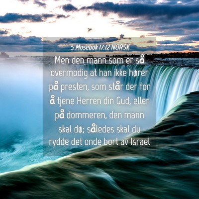 Picture 04 - 5 Mosebok 17:12 NORSK - Men den mann som er så overmodig at han ikke - Bible Verse Picture