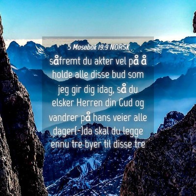 Picture 04 - 5 Mosebok 19:9 NORSK - såfremt du akter vel på å holde alle disse bud - Bible Verse Picture