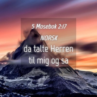 Picture 04 - 5 Mosebok 2:17 NORSK - da talte Herren til mig og - Bible Verse Picture