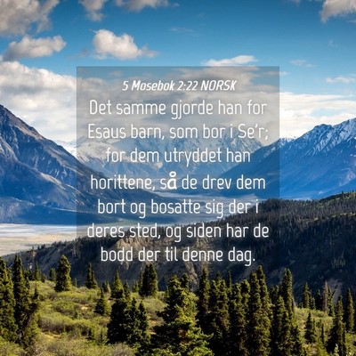 Picture 04 - 5 Mosebok 2:22 NORSK - Det samme gjorde han for Esaus barn, som bor i - Bible Verse Picture