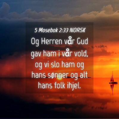 Picture 04 - 5 Mosebok 2:33 NORSK - Og Herren vår Gud gav ham i vår vold, og vi slo - Bible Verse Picture