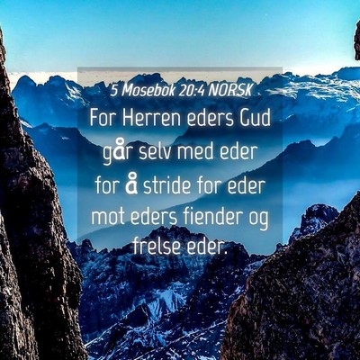 Picture 04 - 5 Mosebok 20:4 NORSK - For Herren eders Gud går selv med eder for å - Bible Verse Picture