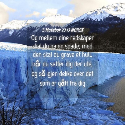 Picture 04 - 5 Mosebok 23:13 NORSK - Og mellem dine redskaper skal du ha en spade; med - Bible Verse Picture