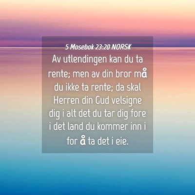 Picture 04 - 5 Mosebok 23:20 NORSK - Av utlendingen kan du ta rente; men av din bror - Bible Verse Picture