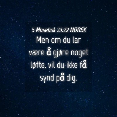 Picture 04 - 5 Mosebok 23:22 NORSK - Men om du lar være å gjøre noget løfte, vil - Bible Verse Picture
