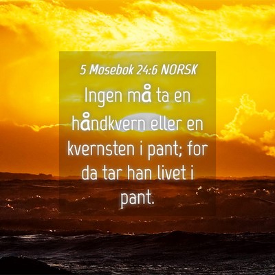 Picture 04 - 5 Mosebok 24:6 NORSK - Ingen må ta en håndkvern eller en kvernsten i - Bible Verse Picture
