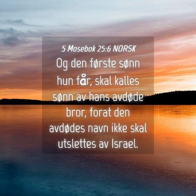 Picture 04 - 5 Mosebok 25:6 NORSK - Og den første sønn hun får, skal kalles sønn - Bible Verse Picture