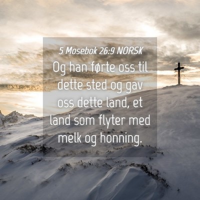 Picture 04 - 5 Mosebok 26:9 NORSK - Og han førte oss til dette sted og gav oss dette - Bible Verse Picture