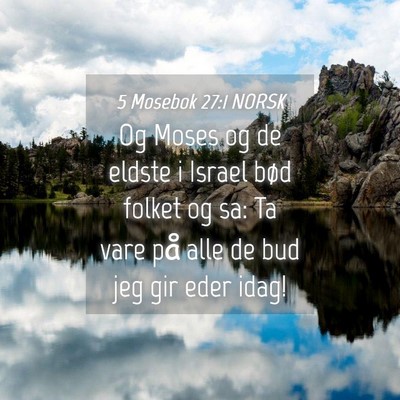 Picture 04 - 5 Mosebok 27:1 NORSK - Og Moses og de eldste i Israel bød folket og sa: - Bible Verse Picture